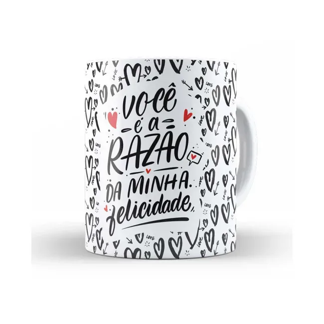 Caneca você é a razão da minha felicidade