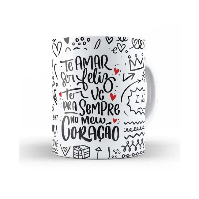 Caneca te amar, ser feliz, ter você pra sempre no meu coração