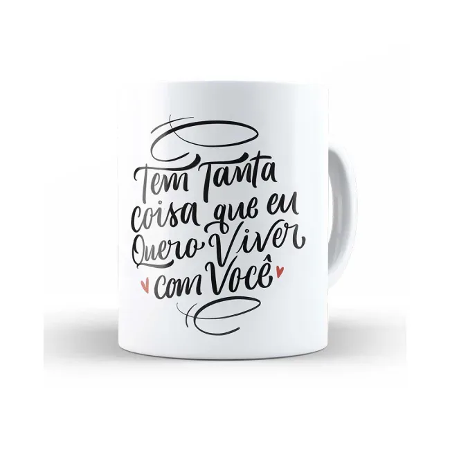 Caneca tem tanta coisa que quero viver com você