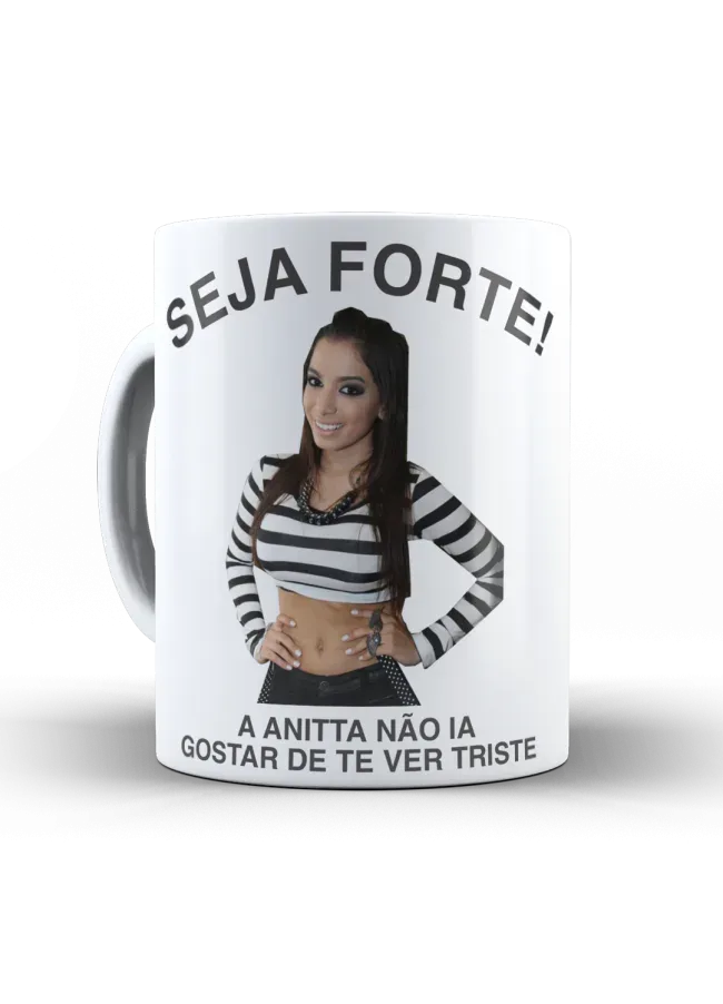 Caneca Anitta Seja Forte