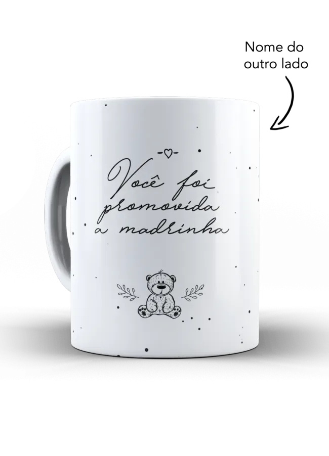 Caneca você foi promovida a madrinha