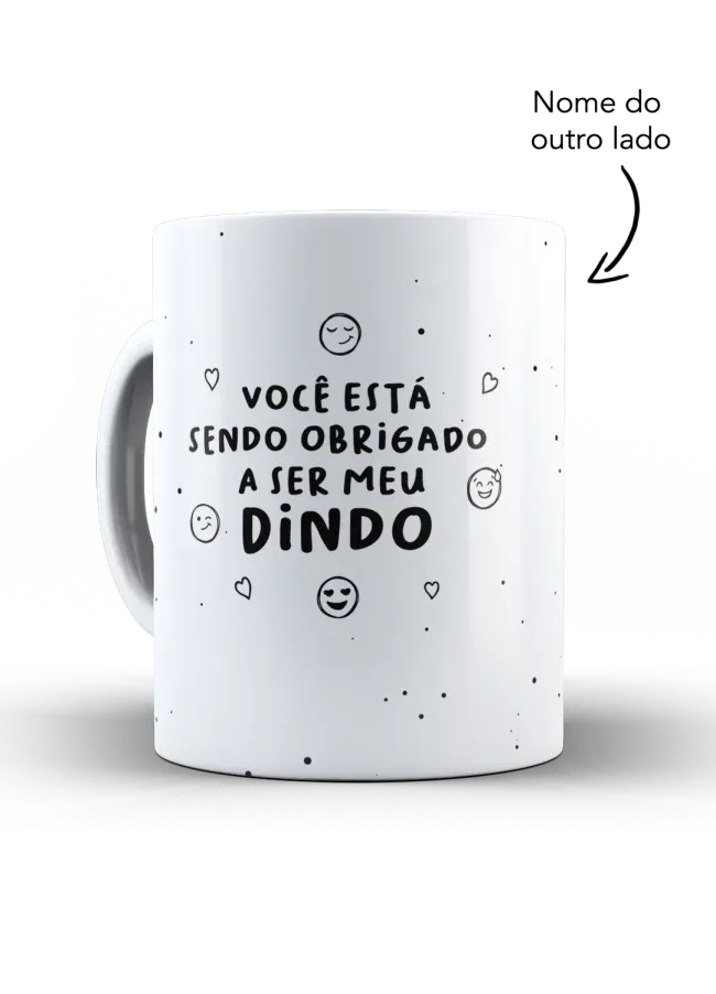Caneca você esta sendo obrigado a ser minha dindo