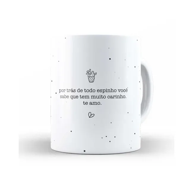 Caneca por tras de todo espinho você sabe que tem muito carinho. te amo